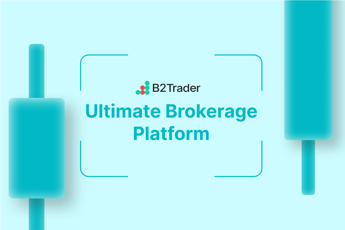 B2Broker Released B2Trader Brokerage Platform – What Does It Offer to Brokers?